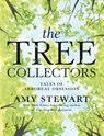 The Tree Collectors: Tales of Arboreal Obsession - Amy Stewart - 9781923058170