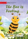 The Bee is Feeling... - Michelle Wanasundera - 9781923063426