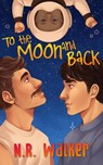 To the Moon and Back - Alternative Cover - N. R. Walker - 9781923086029