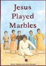 Jesus Played Marbles - Robert M. Haddad - 9781923131804