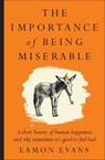 The Importance of Being Miserable - Eamon Evans - 9781923135192