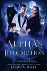 Alpha's Redemption- My Luna Has A Son - Jessica Hall - 9781923138209
