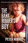 The Bank Robber's Boy - Peter Norris - 9781923144866
