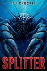 Splitter: A Deep Sea Thriller - Stu Croskell - 9781923165441