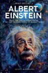 A Brief History of Albert Einstein - Space, Time, and Quantum Theory - Scott Matthews - 9781923168626