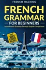 French Grammar For Beginners - Learn French Grammar Through English Comparisons - French Hacking - 9781923168756