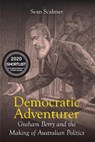 Democratic Adventurer - Sean Scalmer - 9781923192607