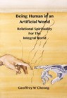 Being Human in an Artificial World - Geoffrey W. Cheong - 9781923206502