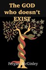 The God who doesn’t exist - Fergus McGinley - 9781923206953