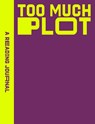 A Reading Journal: Too Much Plot - Sweet Hearts Press - 9781923208407