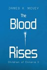 The Blood Rises - James K. McVey - 9781923211056