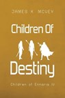 Children Of Destiny - James K. McVey - 9781923211070