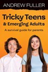 Tricky Teens and Emerging Adults - Andrew Fuller - 9781923215306