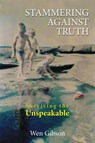 Stammering Against Truth - Wen Gibson - 9781923216495