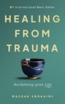 Healing From Trauma - Mazdak Ebrahimi - 9781923223141