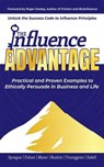 The Influence Advantage: Unlock the Success Code to Influence Principles; Practical and Proven Examples to Ethically Persuade in Business and Life - Duane Sprague ; Al Fabon ; Maria Maier ; Vladimir Bushin ; Christian Younggren ; Ellin Sidell - 9781923223486