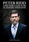 PETER RIDD AND THE CASE FOR ACADEMIC FREEDOM - Morgan Begg - 9781923224407