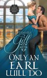 Only an Earl Will Do - Tamara Gill - 9781923245433