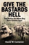 Give the Bastards Hell - David W. Cameron - 9781923300057