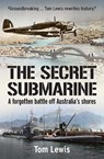The Secret Submarine - Doctor Tom Lewis - 9781923300071
