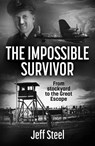 The Impossible Survivor - Jeff Steel - 9781923300170