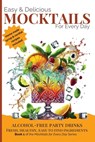 Easy & Delicious Mocktails for Every Day: Alcohol-Free Party Drinks with Fresh, Healthy, Every Day Ingredients - Green Sauce - 9781923374041