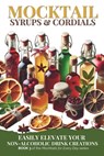 Mocktail Syrups and Cordials: Easily Elevate Your Non-Alcoholic Drink Creations - Green Sauce - 9781923374119