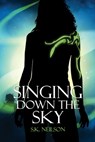 Singing Down the Sky - S. K. Neilson - 9781923382213