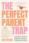 The Perfect Parent Trap - Lisa Taylor - 9781923403581
