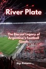 River Plate - Gigi Romano - 9781923448520