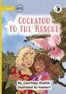 Cockatoo to the Rescue - Our Yarning - Courtney Drotini - 9781923485686