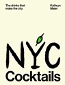 NYC Cocktails - Kathryn Maier - 9781923503267