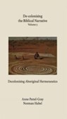 De-colonising the Biblical Narrative Volume 5 - Anne Pattel-Gray ; Norman Habel - 9781923603714