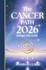 The CANCER Path: Your full 2026 Daily Horoscope Guide - Amanda M. Clarke - 9781923614062