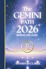 The GEMINI Path: Your full 2026 Daily Horoscope Guide - Amanda M. Clarke - 9781923614079