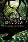 In Lonnie’s Shadow - Chrissie Michaels - 9781925000689