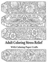 Adult Coloring Stress Relief with Calming Paper Crafts -  - 9781925110852