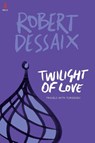 Twilight of Love - Robert Dessaix - 9781925143980