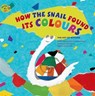 How the Snail Found its Colours - Jeong-Yi Kee - 9781925234459