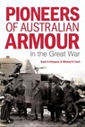 Pioneers of Australian Armour - David A. Finlayson ; Michael K. Cecil - 9781925275278
