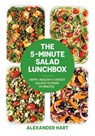 The 5-Minute Salad lunchbox - Alexander Hart - 9781925418972