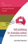 Self Publishing for Australian Authors: What You Need to Have, Know and Do - Jennifer Mosher - 9781925447613