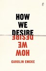 How We Desire - Carolin Emcke - 9781925603613