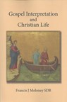 Gospel Interpretation and Christian Life - Francis J Moloney - 9781925643114