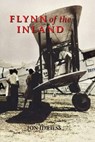 Flynn of the Inland - Ion Idriess - 9781925706901
