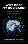 Why Does My Dog Bark? - Fraser McEwing - 9781925707564
