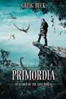 Primordia: In Search of the Lost World - Greig Beck - 9781925711479