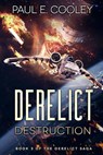Derelict: Destruction - Paul E. Cooley - 9781925711851