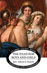 The Iliad for Boys and Girls - CHURCH,  Alfred - 9781925729986