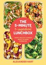 The 5 Minute, 5 Ingredient Lunchbox - Alexander Hart - 9781925811957